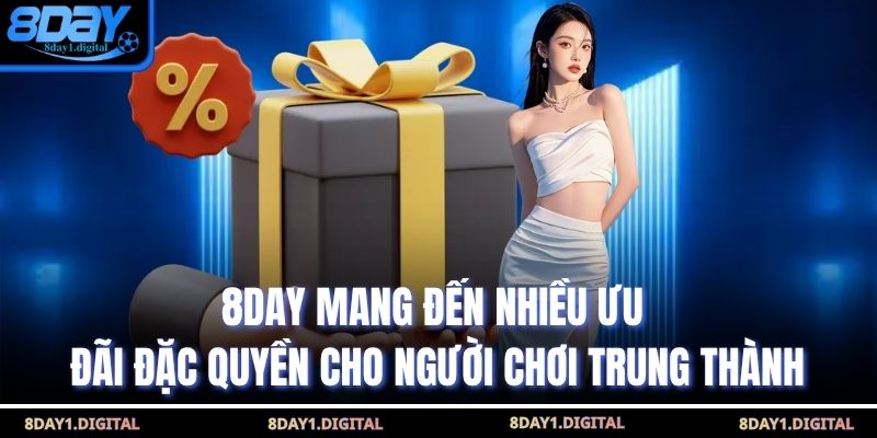 8Day mang đến nhiều ưu đãi đặc quyền cho người chơi trung thành