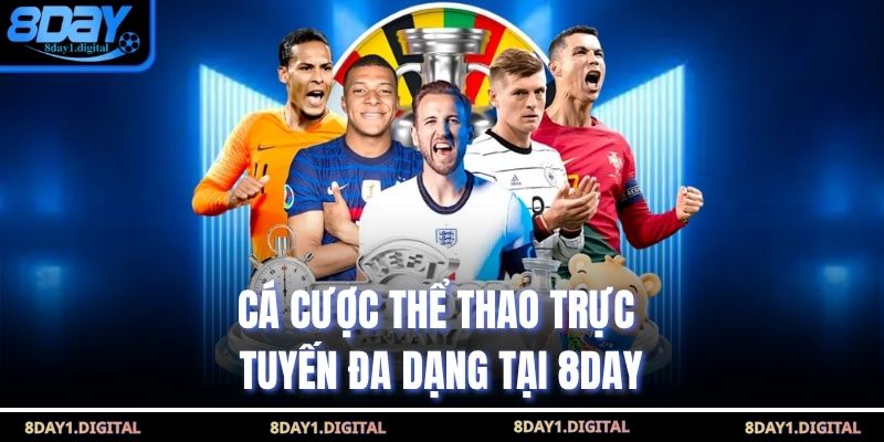 Cá cược thể thao trực tuyến đa dạng tại 8Day