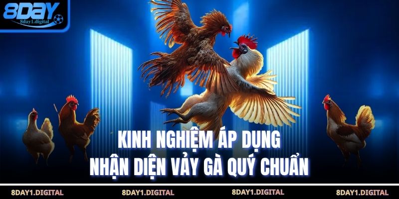 Kinh nghiệm áp dụng nhận diện vảy gà quý chuẩn