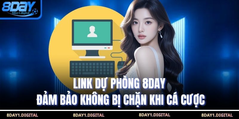 Link dự phòng 8Day đảm bảo không bị chặn khi cá cược